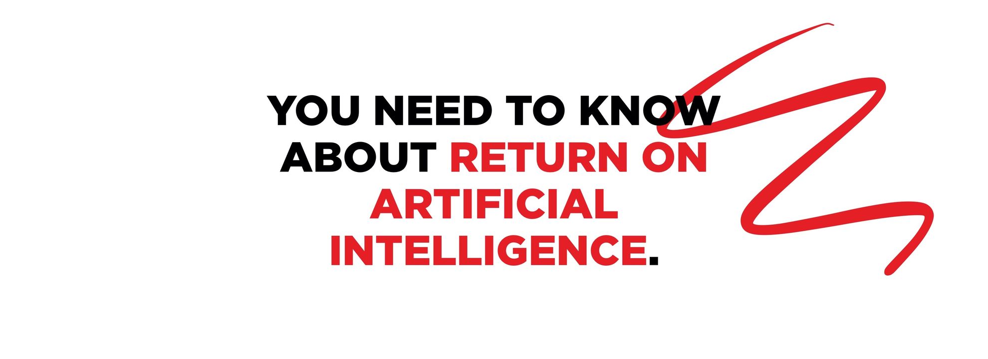 AI’s ROI grows with time. You just don’t realize that yet. Let’s call it ROA.