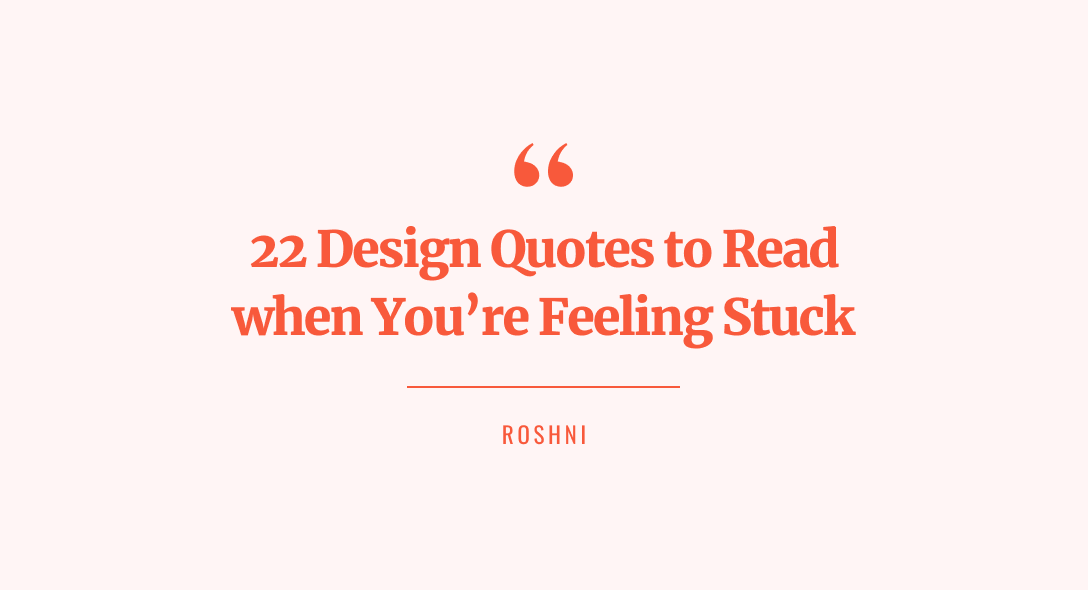 22 design quotes from experts you need to read when you’re feeling stuck