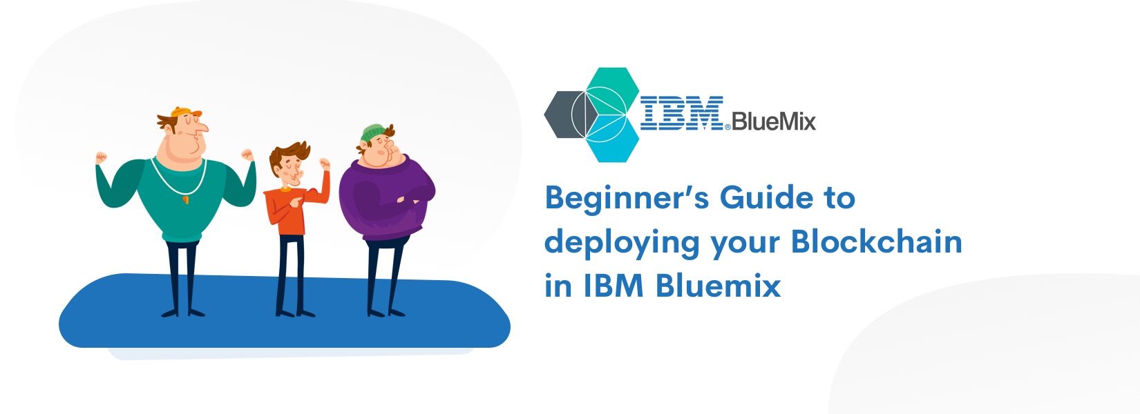 Beginner’s Guide to deploying your Blockchain in IBM Bluemix