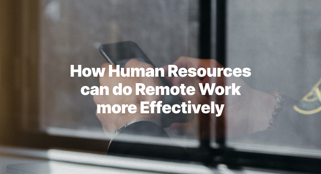 How Human Resources can do Remote Work more Effectively
