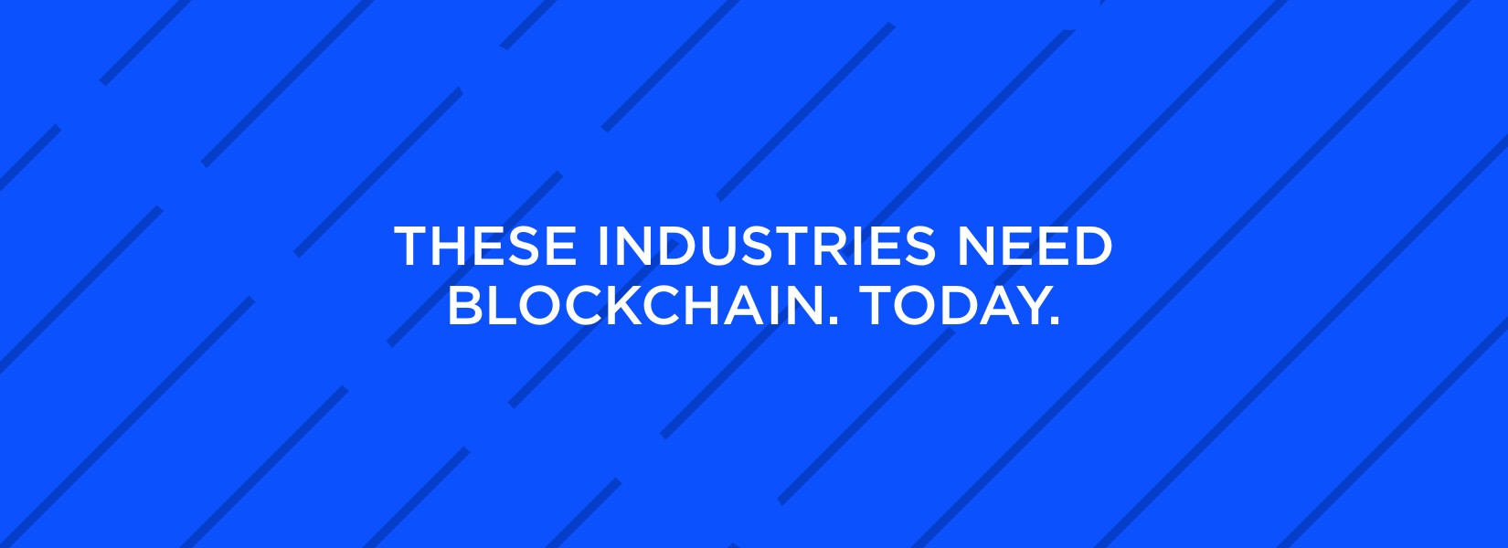 Why these industries should implement Blockchain technology today!